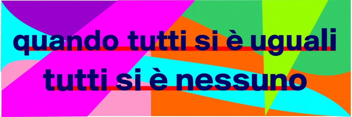 Quando tutti si è uguali tutti si è nessuno